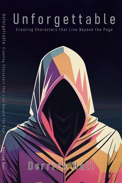 Cover Unforgettable: Building Characters that Live Beyond the Page (Writer's Workshop, #3) (eBook, ePUB)
