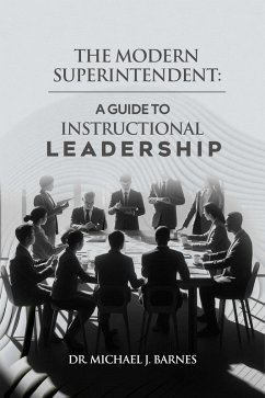 The Modern Superintendent: A Guide to Instructional Leadership (eBook, ePUB) - Barnes, Michael J.