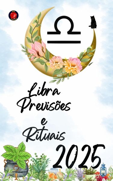 Libra Previsões e Rituais 2025 (eBook, ePUB) Libra Previsões e Rituais 2025 (eBook, ePUB)