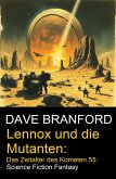 Lennox und die Mutanten: Das Zeitalter des Kometen 55: Science Fiction Fantasy (eBook, ePUB)