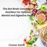 The Gut Brain Connection: Nutrition for Optimal Mental and Digestive Health (eBook, ePUB) The Gut Brain Connection: Nutrition for Optimal Mental and Digestive Health (eBook, ePUB)