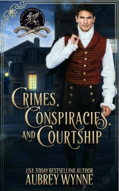 Crimes, Conspiracies, and Courtship (Paddy's Peelers Mystery, #1) (eBook, ePUB) - Wynne, Aubrey Crimes, Conspiracies, and Courtship (Paddy's Peelers Mystery, #1) (eBook, ePUB) - Wynne, Aubrey