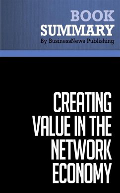 Summary: Creating Value in the Network Economy (eBook, ePUB) - Businessnews Publishing