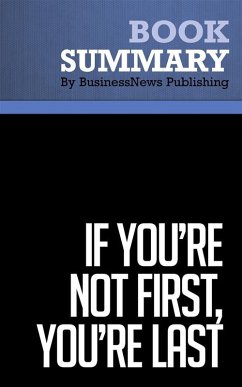 Summary: If You're Not First, You're Last (eBook, ePUB) - Businessnews Publishing