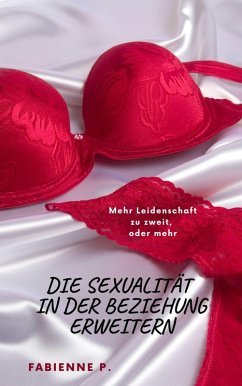 Die Sexualität in der Beziehung erweitern (eBook, ePUB) - P., Fabienne