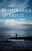 Eliminarea Fricii (eBook, ePUB)