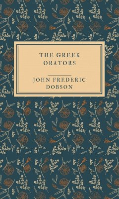 The Greek orators (eBook, ePUB) - Dobson, John Frederic