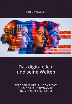 Das digitale Ich und seine Welten (eBook, ePUB) - Haller, Frieda