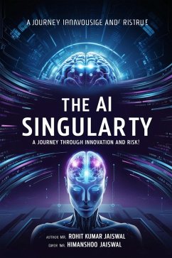 The AI Singularity (eBook, ePUB) - Jaiswal, Rohit Kumar; Jaiswal, Himanshoo