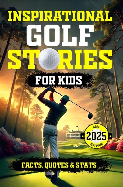 Inspirational Golf Stories for Kids: The Most Inspiring Stories for Young Readers (eBook, ePUB)