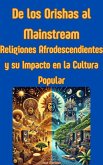 De los Orishas al Mainstream: Religiones Afrodescendientes y su Impacto en la Cultura Popular (eBook, ePUB) De los Orishas al Mainstream: Religiones Afrodescendientes y su Impacto en la Cultura Popular (eBook, ePUB)