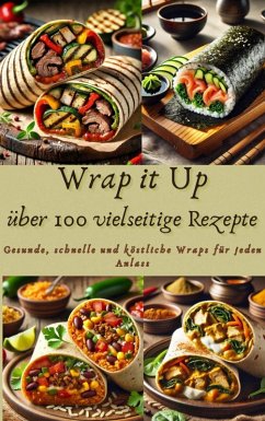 Wrap it Up über 100 vielseitige Rezepte (eBook, ePUB) Cover Wrap it Up über 100 vielseitige Rezepte (eBook, ePUB)