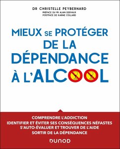 Mieux se protéger de la dépendance à l'alcool (eBook, ePUB) - Peybernard, Christelle