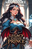 Legacy of the Exiled Prince (eBook, ePUB) Legacy of the Exiled Prince (eBook, ePUB)