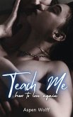 Teach Me How To Love Again (eBook, ePUB) Teach Me How To Love Again (eBook, ePUB)