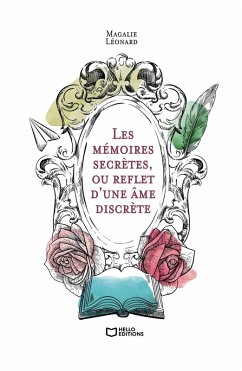 Les mémoires secrètes, ou reflet d'une âme discrète (eBook, ePUB) - Léonard, Magalie