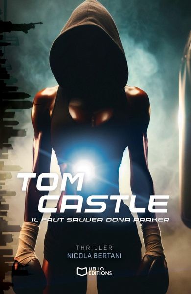 TomCASTLE - Il faut sauver Dona Parker - Tome II (eBook, ePUB) TomCASTLE - Il faut sauver Dona Parker - Tome II (eBook, ePUB)