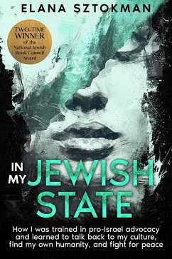 Cover IN MY JEWISH STATE How I was trained in pro-Israel advocacy, and how I learned to talk back to my culture, find my own humanity, and fight for peace (eBook, ePUB)