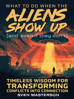 What to Do When the Aliens Show Up (and Even If They Don't) (eBook, ePUB) - Masterson, Sven