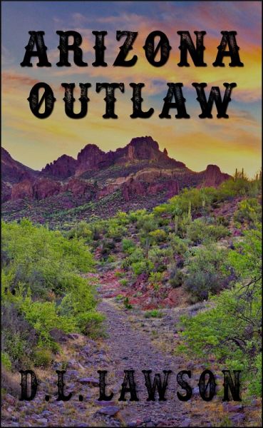 Arizona Outlaw (Western Novels, #1) (eBook, ePUB) Arizona Outlaw (Western Novels, #1) (eBook, ePUB)