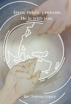 Trust God's process: He is with you (eBook, ePUB) - Lopez, Teresa