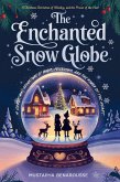 The Enchanted Snow Globe : A Christmas Adventure of Magic, Friendship, and the Power of the Heart (eBook, ePUB) The Enchanted Snow Globe : A Christmas Adventure of Magic, Friendship, and the Power of the Heart (eBook, ePUB)