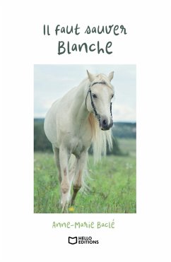 Il faut sauver Blanche (eBook, ePUB) - Anne-Marie Baclé