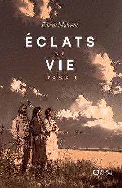 Éclats de vie - Tome I (eBook, ePUB) - Makoce, Pierre