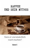Kaffee und sein Mythos (eBook, ePUB)