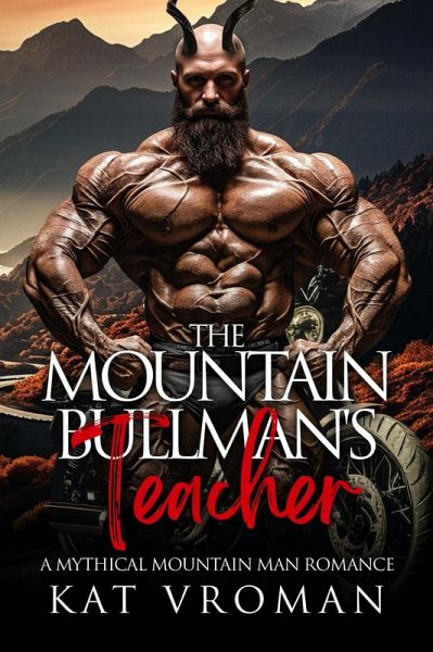 The Mountain Bullman's Teacher (Mythical Mountain Men) (eBook, ePUB) The Mountain Bullman's Teacher (Mythical Mountain Men) (eBook, ePUB)