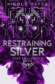Restraining Silver (The Vast Collective Series, #7) (eBook, ePUB) Restraining Silver (The Vast Collective Series, #7) (eBook, ePUB)