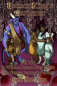 Volume 8: In Which a Demon King Meets His Human Partner's Parents (Demon King's Gardener, #8) (eBook, ePUB) - Thornton, Rori