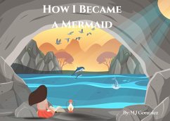 How I Became A Mermaid (eBook, ePUB) - Gonzalez, Mj