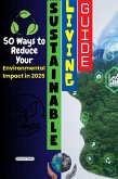 Sustainable Living : 50 Ways to reduce your environmental impact in 2025 (eBook, ePUB)