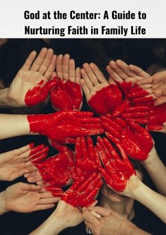 Cover God at the Center: A Guide to Nurturing Faith in Family Life (eBook, ePUB)