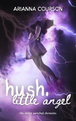 Hush, Little Angel: The Entire Switched Chronicles (The Switched Chronicles) (eBook, ePUB) - Courson, Arianna