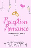 Reception Romance (The Dare and Deja Chronicles, #1) (eBook, ePUB) Reception Romance (The Dare and Deja Chronicles, #1) (eBook, ePUB)