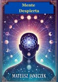 Mente Despierta: Descubre la Claridad Interior, el Poder Auténtico y el Verdadero Propósito (Discover the Transformative Book "Awakened Mind" in Polish, English, German, and Spanish, #1) (eBook, ePUB) Mente Despierta: Descubre la Claridad Interior, el Poder Auténtico y el Verdadero Propósito (Discover the Transformative Book "Awakened Mind" in Polish, English, German, and Spanish, #1) (eBook, ePUB)