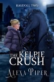 The Kelpie Crush (Ragdoll, #2) (eBook, ePUB) The Kelpie Crush (Ragdoll, #2) (eBook, ePUB)