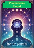Przebudzony Umysl: Odkryj Wewnetrzna Klarownosc, Autentyczna Moc i Prawdziwy Cel (Discover the Transformative Book "Awakened Mind" in Polish, English, German, and Spanish, #1) (eBook, ePUB) Przebudzony Umysl: Odkryj Wewnetrzna Klarownosc, Autentyczna Moc i Prawdziwy Cel (Discover the Transformative Book "Awakened Mind" in Polish, English, German, and Spanish, #1) (eBook, ePUB)