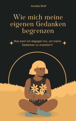 Cover Wie mich meine eigenen Gedanken begrenzen (eBook, ePUB)