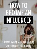 How To Become An Influencer (eBook, ePUB)