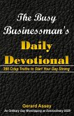 The Busy Businessman's Daily Devotional: 366 Crisp Truths to Start Your Day Strong (eBook, ePUB) The Busy Businessman's Daily Devotional: 366 Crisp Truths to Start Your Day Strong (eBook, ePUB)