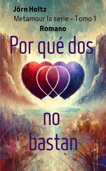 Por qué dos no bastan (Metamour - La serie de libros, #1) (eBook, ePUB) Por qué dos no bastan (Metamour - La serie de libros, #1) (eBook, ePUB)