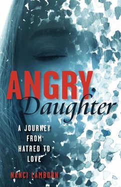Angry Daughter: A Journey from Hatred to Love (eBook, ePUB) - Lamborn, Nanci