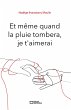 Et même quand la pluie tombera, je... - Bild 1