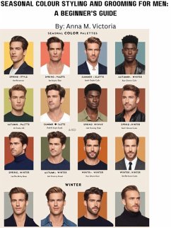 Seasonal Colour Styling and Grooming For Men: A Beginner's Guide (eBook, ePUB) - Victoria, Anna M.