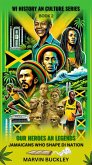 Our Heroes an Legends: Jamaicans Who Shape Di Nation (Wi History an Culture, #2) (eBook, ePUB) Our Heroes an Legends: Jamaicans Who Shape Di Nation (Wi History an Culture, #2) (eBook, ePUB)