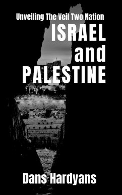 Cover Unveiling The Veil Two Nation: Israel and Palestine (eBook, ePUB)