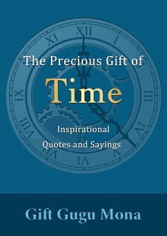 The Precious Gift of Time: Inspirational Quotes and Sayings (eBook, ePUB) - Mona, Gift Gugu